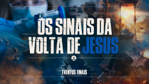 TEMAS_6 OS SINAIS DA VOLTA DE JESUS