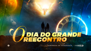 08. O DIA DO GRANDE REECONTRO